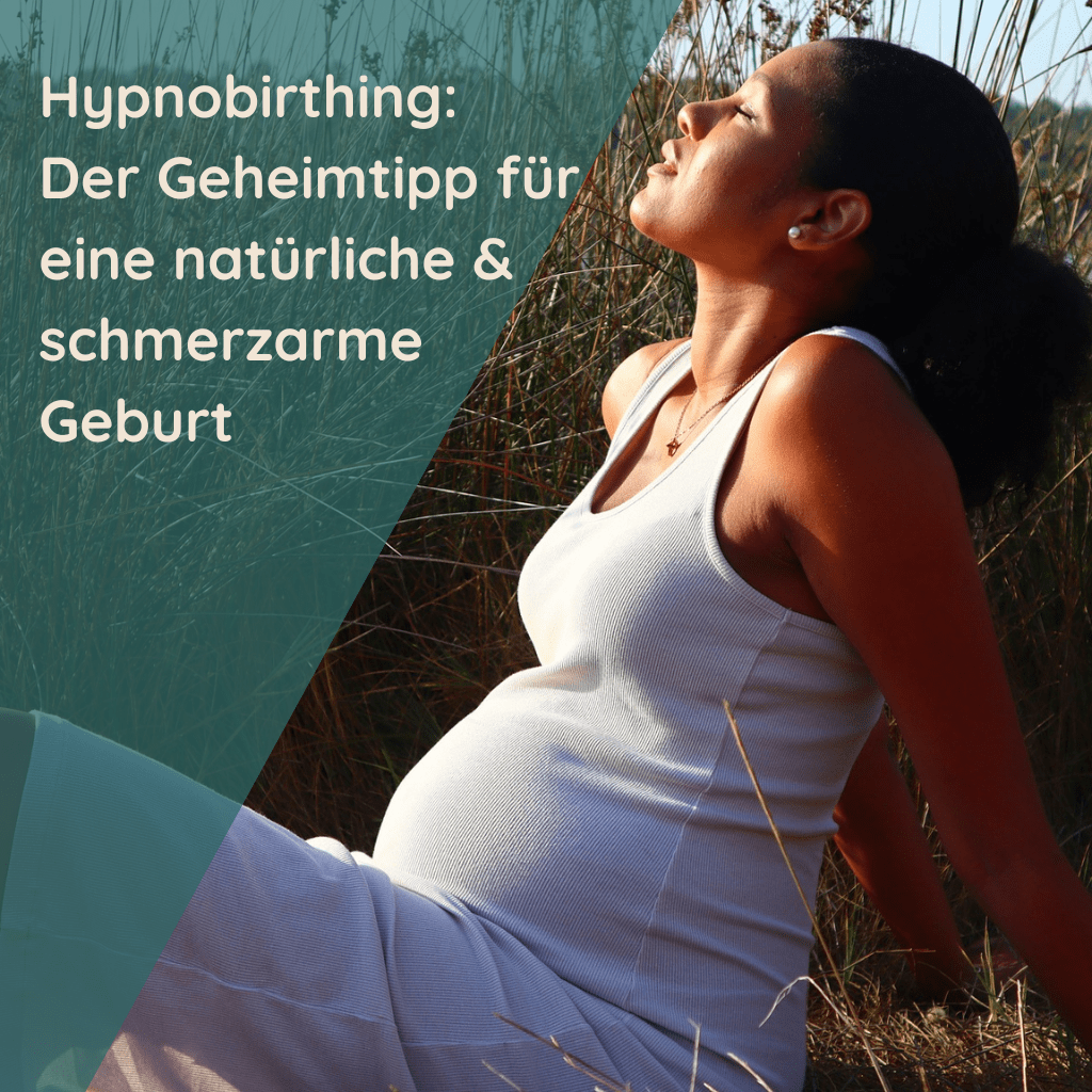 Hypnobirthing: Der Geheimtipp für eine natürliche & schmerzarme Geburt