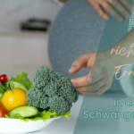 Die richtige Ernährung in der Schwangerschaft